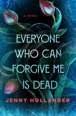 Everyone Who Can Forgive Me Is Dead by Jenny Hollander Free PDF Download