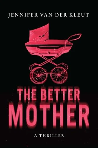 The Better Mother by Jennifer van der Kleut Free PDF Download